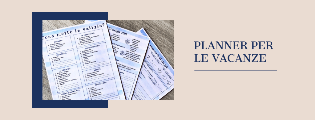 Planner per le vacanze, zero&nbsp;stress!