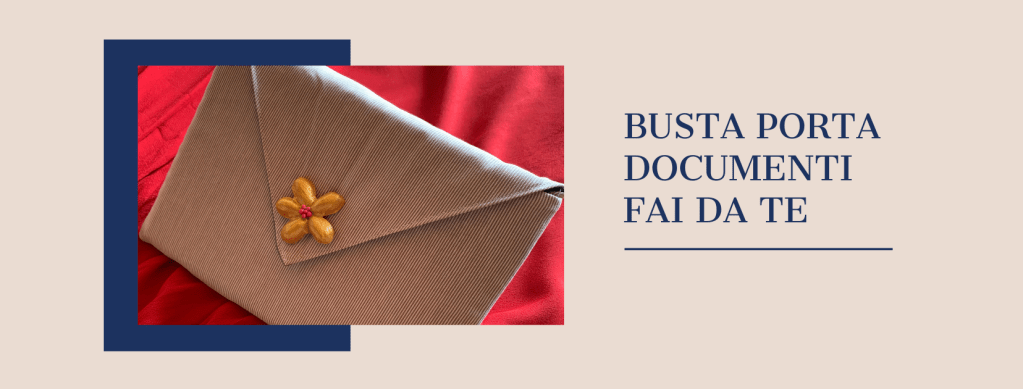 Busta porta documenti fatta a&nbsp;mano.